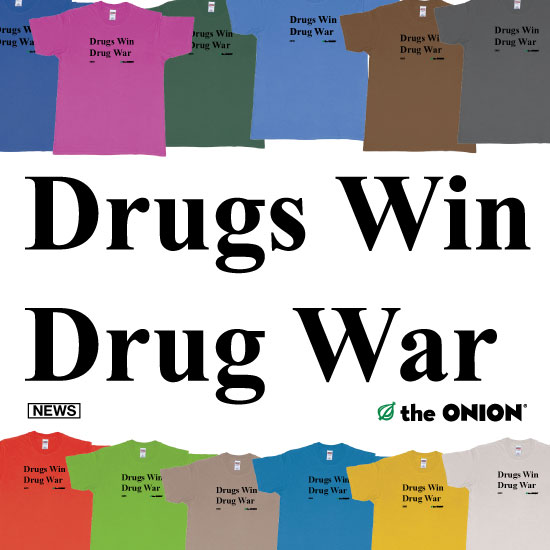 Custom tshirt design Drugs Win, Drug War   The Onion News Network Custom T Shirt Bali choice your own printing text made in Bali