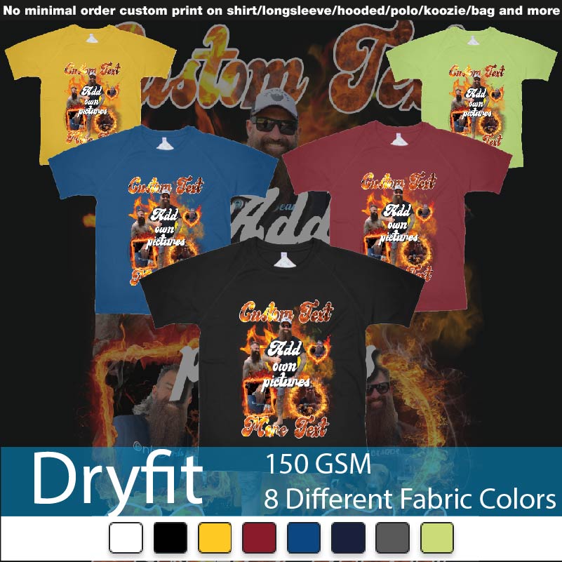 Fire Frames Own Custom Pictures And Text Dryfit Tshirts Samples On Demand Printing Bali