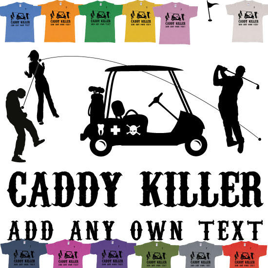 Custom tshirt design Golf Caddy Killer Custom Tshirt Bali Indonesia Printing choice your own printing text made in Bali