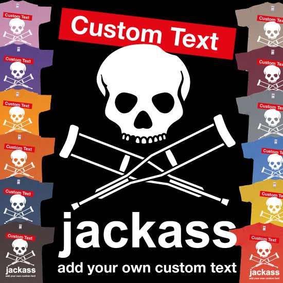 Jackass Skull And Crutches Own Custom Print Tshirt Bali