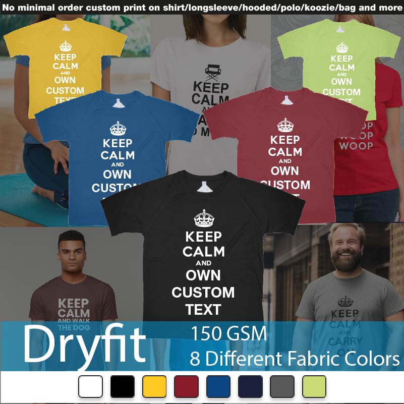 Keep Calm And Add Own Custom Text Dryfit Tshirts Samples On Demand Printing Bali