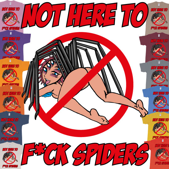 Custom tshirt design Not Here To Fuck Spiders Sexy Spider Manga Girl Ahegao choice your own printing text made in Bali